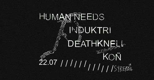 P-P-P-PUNK GIG: HUMAN NEEDS + INDUKTRI + DEATHKNELL + KOÑ // 22.07 at SYRENA