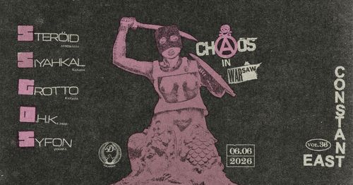 CHAOS IN WARSAW: STERÖID / SIYAHKAL / Grotto / DHK / Syfon